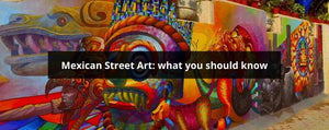 Mexican Street Art: what you should know
