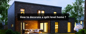 How to decorate a split level home ?