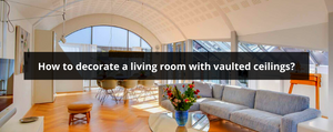 how to decorate a living room with vaulted ceilings