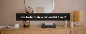 how to decorate a minimalist home